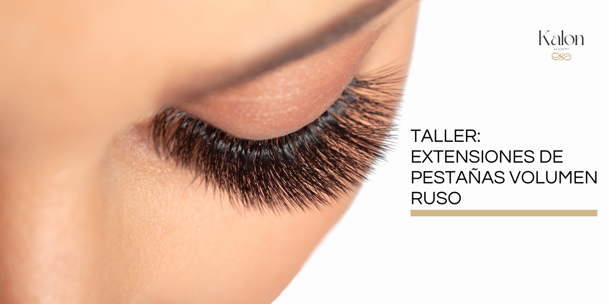 Taller: Extensiones de Pestañas Volumen Ruso